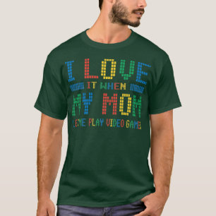 I love My Mum Video Games  T-Shirt