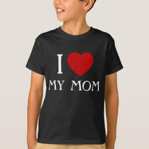 I love my Mum y T-Shirts