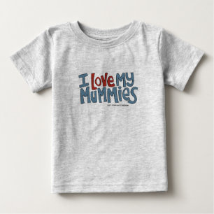 I Love my Mummies Baby T-Shirt