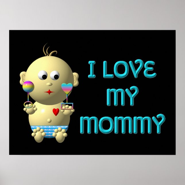 I love my mummy Bouncing Baby with Heart & Rattles Poster (Front)