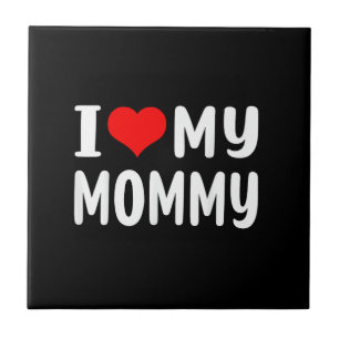 I Love My Mummy Funny for Mum Mama Tile