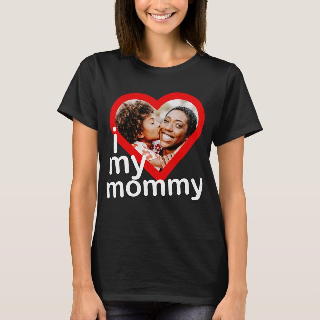 I Love My Mummy Happy Mother's Day Heart Photo T-Shirt (Front)