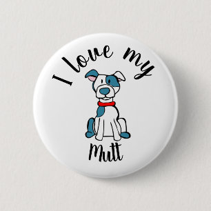 I Love My Mutt 6 Cm Round Badge
