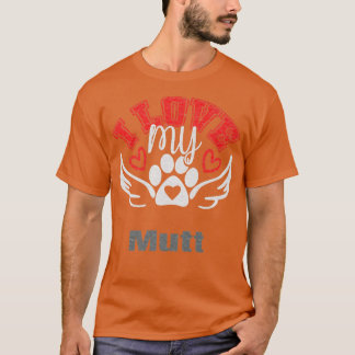 I Love My Mutt T-Shirt