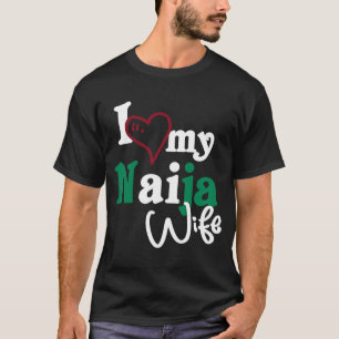 I Love My Naija Wife Artistic Naija T-Shirt