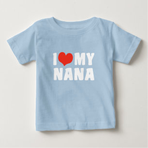 I Love My Nana Baby T-Shirt