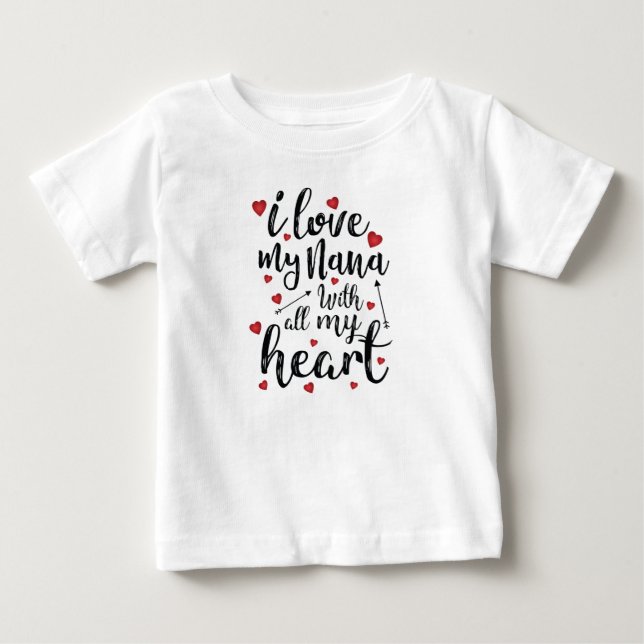 I Love my Nana with All my Heart Baby T-Shirt (Front)