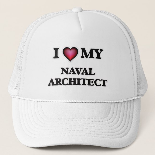 I love my Naval Architect Trucker Hat (Front)