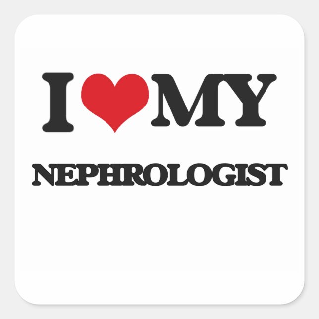 I love my Nephrologist Square Sticker (Front)