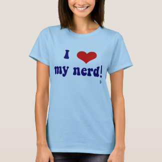 I love my nerd! T-Shirt