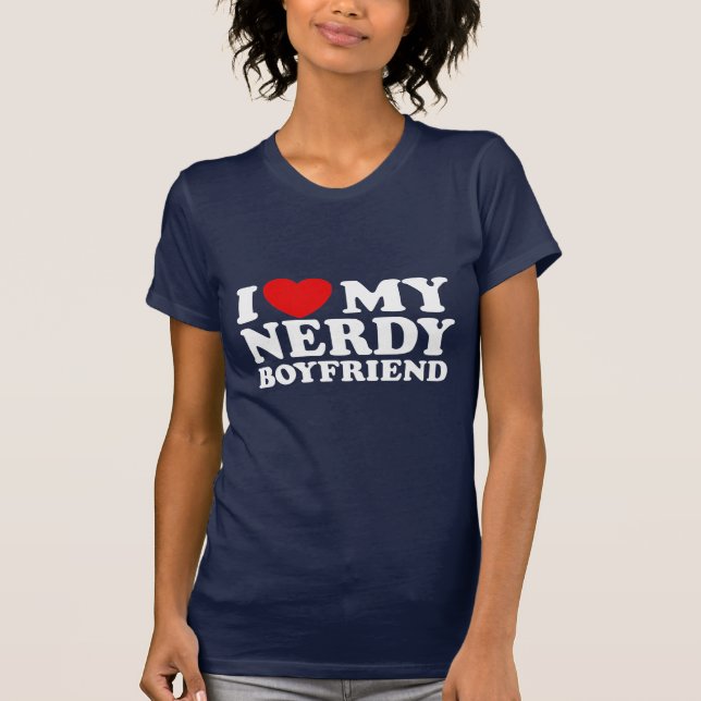 I Love My Nerdy Boyfriend T-Shirt (Front)
