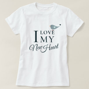 I Love My New Heart Transplant T-Shirt