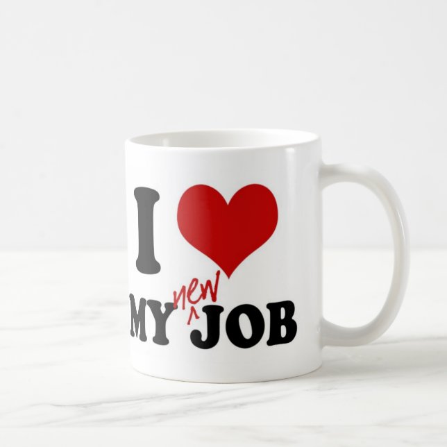I LOVE MY NEW JOB - mug (Right)