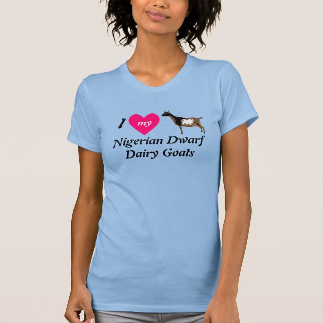 I Love My Nigerian Dwarf Dairy Goats T-Shirt (Front)