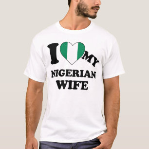 I love my Nigerian Wife T-Shirt