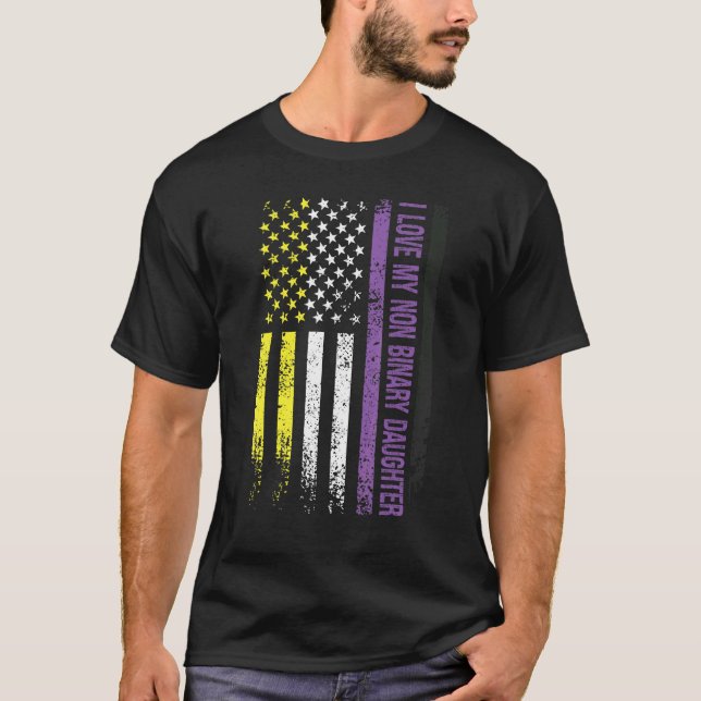 I Love My Non Binary Daughter Non Binary T-Shirt (Front)
