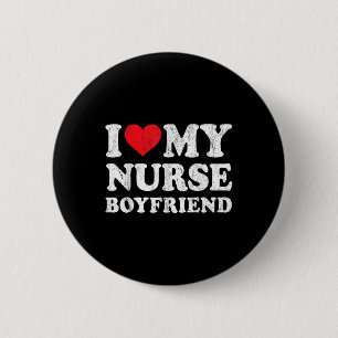 I Love My Nurse Boyfriend Funny Girlfriend Valenti 6 Cm Round Badge