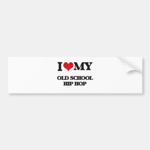 I Love My OLD SCHOOL HIP HOP Bumper Sticker