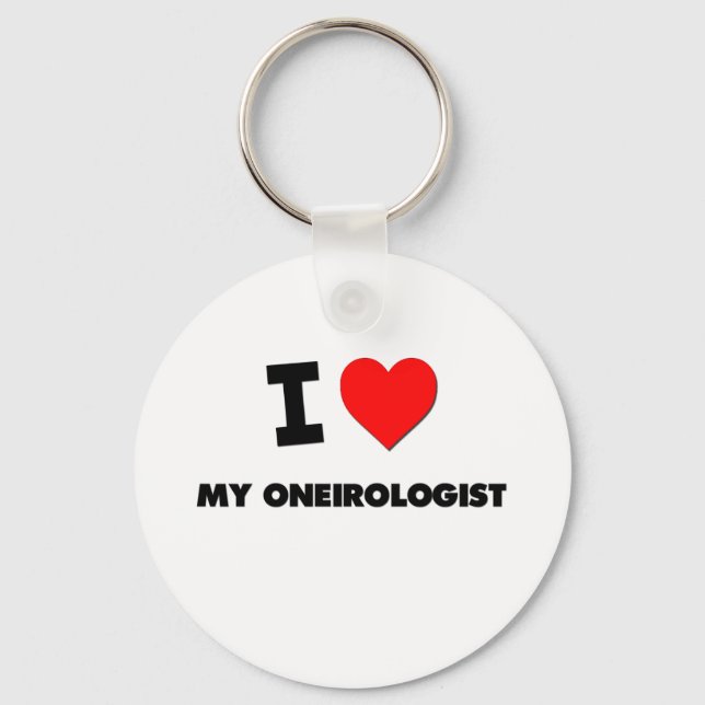 I love My Oneirologist Key Ring (Front)