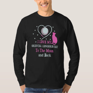 I Love My Oriental Longhair Cat to Moon Cat T-Shirt