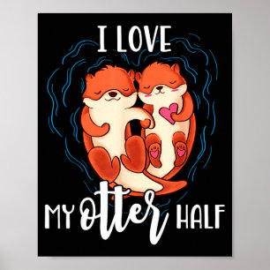I Love My Otter Half Pun Couple Valentines Day  Poster