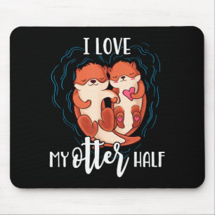 I Love My Otter Half Pun Couple Valentines Day T S Mouse Pad