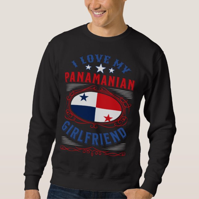 I love my Panamanian girlfriend Sweatshirt (Front)