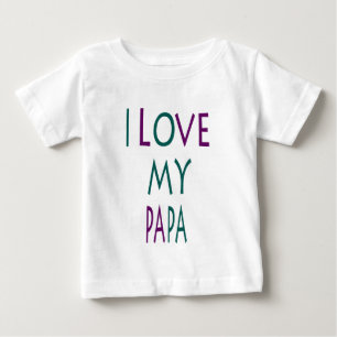 I Love My Papa Baby Tee