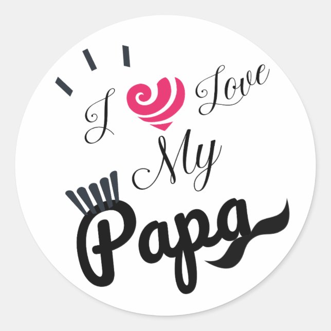 I Love My Papa Design  Classic Round Sticker (Front)