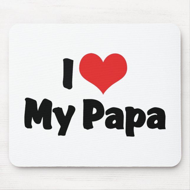 I Love My Papa Mouse Pad (Front)