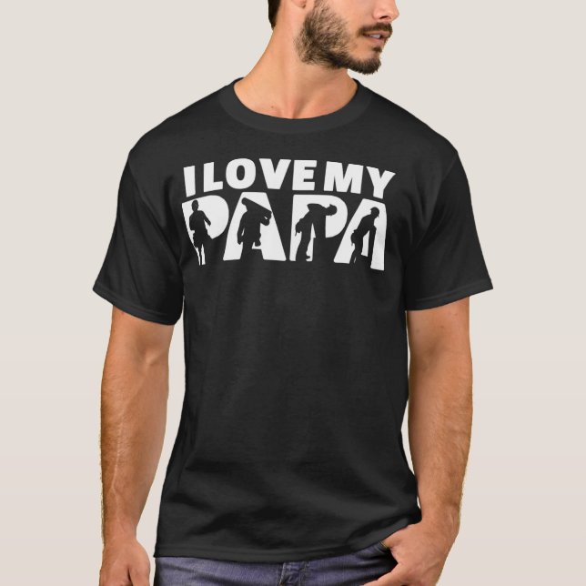 I Love My Papa Roofer Best Dad Ever  T-Shirt (Front)
