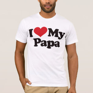 I Love My Papa T-Shirt