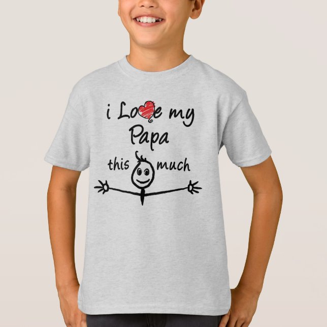 I love my Papa! T-Shirt (Front)