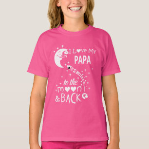 I love my papa to the moon & back T-Shirt