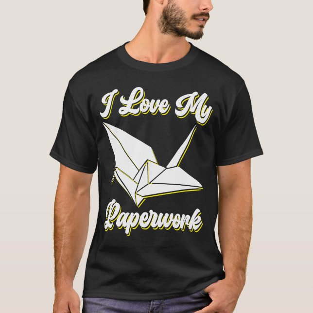 I Love My Paperwork Origami T-Shirt (Front)