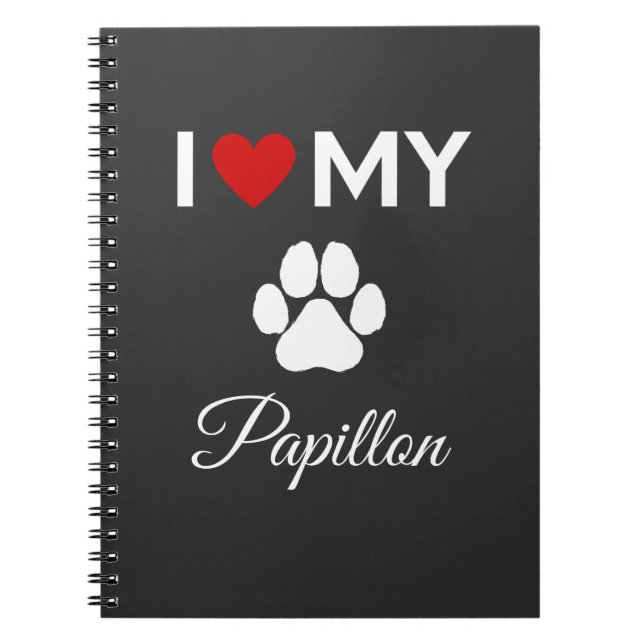 I love my Papillon dog custom text Notebook (Front)