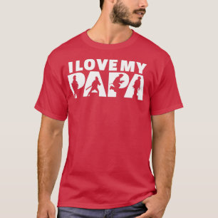 I Love My Pappa Firefighter Dad Fireman Fathers Da T-Shirt