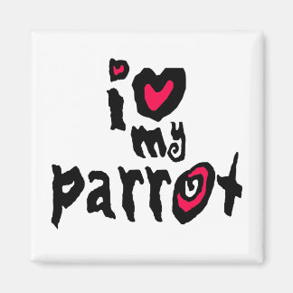 I Love My Parrot Magnet