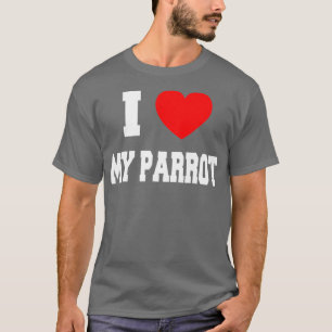 I Love my parrot T-Shirt