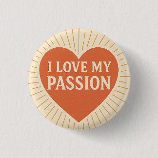 i love my passion ! button 