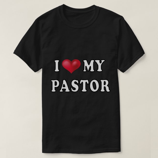 I Love My Pastor . Funny Gift. T-Shirt (Design Front)
