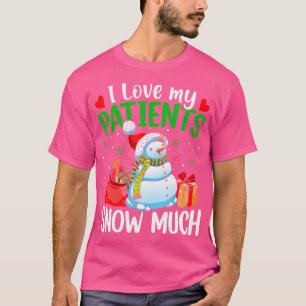 I Love My Patients Snow Much Funny Christmas Nurse T-Shirt