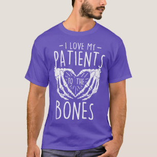 I Love My Patients To The Bones Chiropractor Chiro T-Shirt