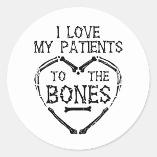 I Love My Patients To The Bones Chiropractor Classic Round Sticker