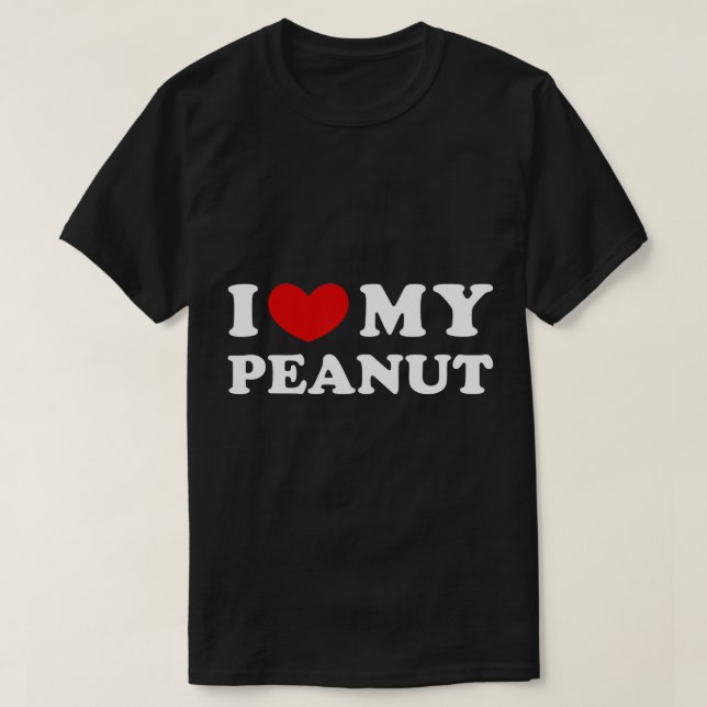 I Love My Peanut, I Heart My Peanut T-Shirt (Design Front)