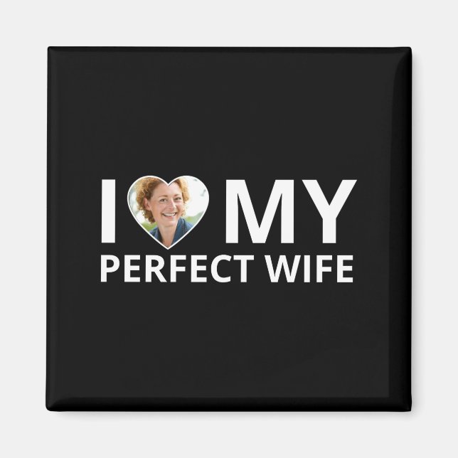 I Love My Perfect Wife Photo Heart Funny Husband T Magnet (Front)