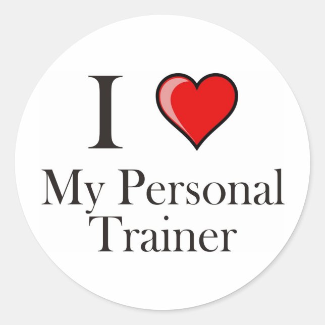I love my Personal Trainer Classic Round Sticker (Front)