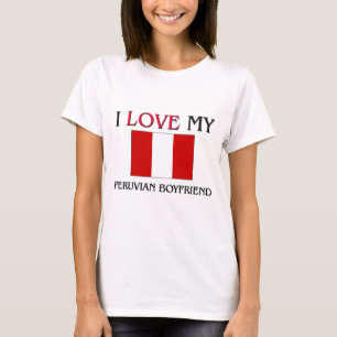 I Love My Peruvian Boyfriend T-Shirt