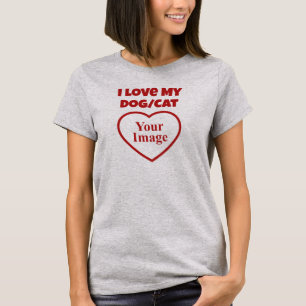 I Love My Pet/Dog/Cat Photo T-Shirt
