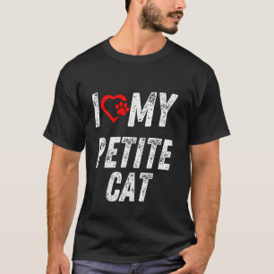 I Love My Petite Cat I Heart My Hot Cat T-Shirt